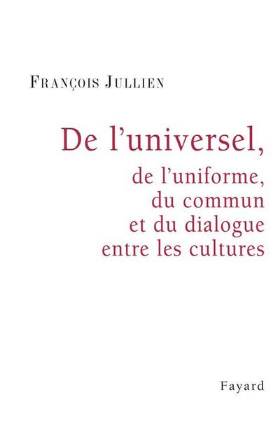 De l’universel, de l’uniforme, du commun et du dialogue entre les cultures