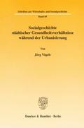Sozialgeschichte städtischer Gesundheitsverhältnisse während der Urbanisierung.