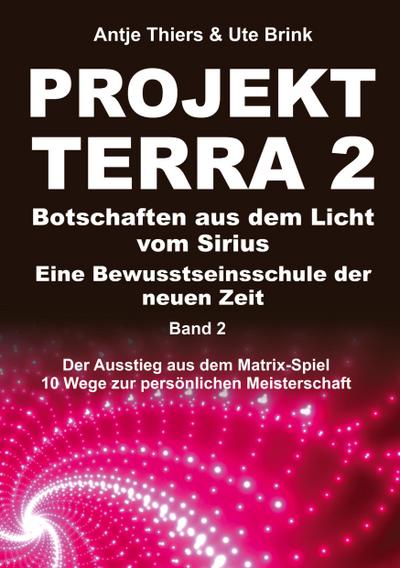 PROJEKT TERRA 2 - Botschaften aus dem Licht vom Sirius - Eine Bewusstseinsschule der neuen Zeit
