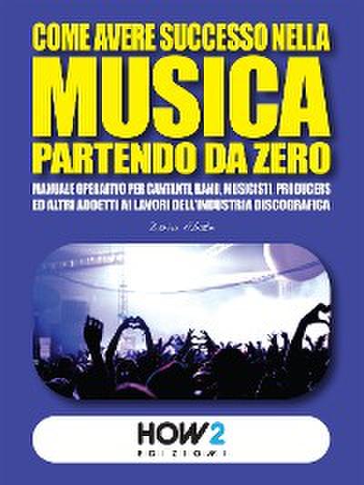 Come Avere Successo nella Musica Partendo da Zero