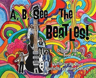 A, B, See the Beatles!: A Children’s ABC Book
