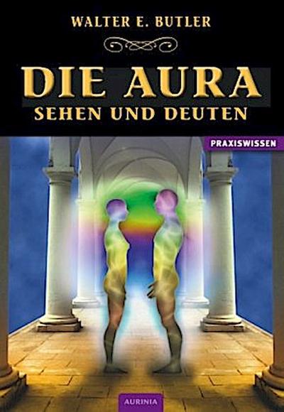 Die Aura - Sehen und Deuten