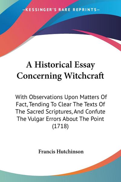 A Historical Essay Concerning Witchcraft