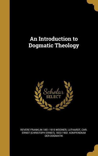 INTRO TO DOGMATIC THEOLOGY