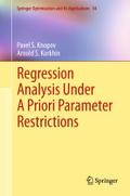 Regression Analysis Under A Priori Parameter Restrictions (Springer Optimization and Its Applications, 54, Band 54)