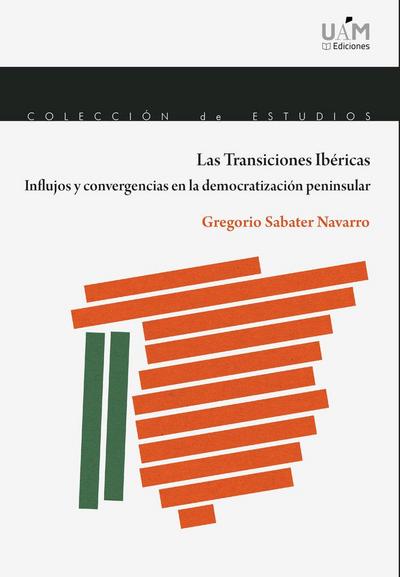 Las transiciones ibéricas : influjos y convergencias en la democratización peninsular