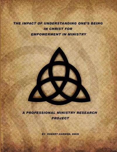 The Impact Of Understanding One’s Being In Christ For Empowerment In Ministry