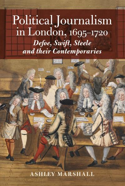 Political Journalism in London, 1695-1720