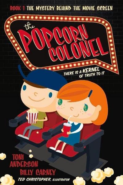 The Popcorn Colonel: There Is a Kernal of Truth to It. Volume 1