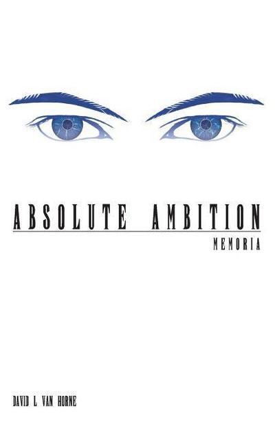 Absolute Ambition: Memoria