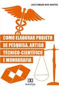 Como Elaborar Projeto de Pesquisa, Artigo Técnico-Científico e Monografia