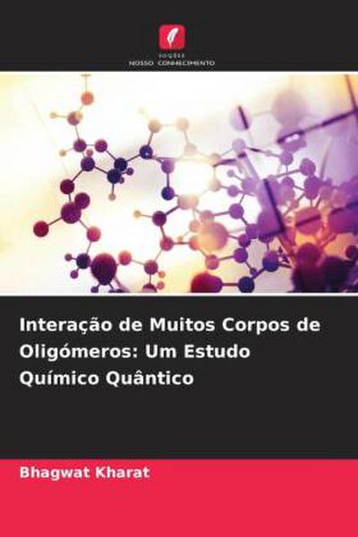 Interação de Muitos Corpos de Oligómeros: Um Estudo Químico Quântico