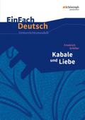 EinFach Deutsch Unterrichtsmodelle: Friedrich Schiller: Kabale und Liebe: Gymnasiale Oberstufe: Neubearbeitung: Gymnasiale Oberstufe