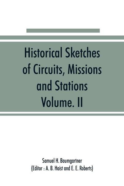 Historical Sketches of Circuits, Missions and Stations, Volume. II