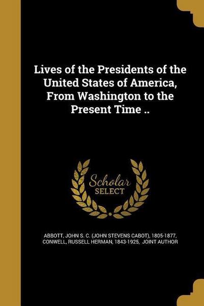 LIVES OF THE PRESIDENTS OF THE