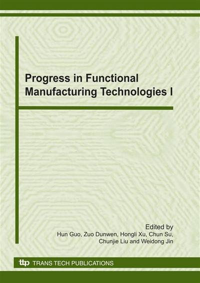 Progress in Functional Manufacturing Technologies I