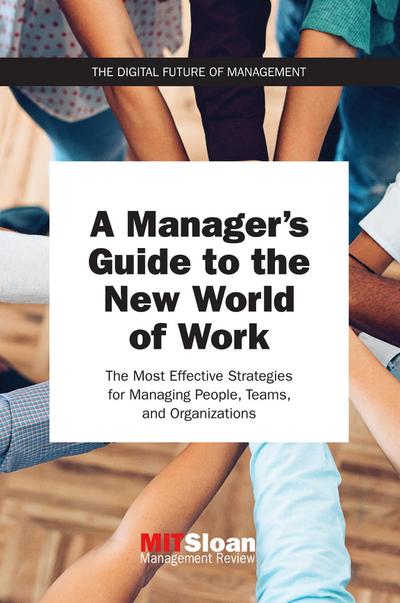 A Manager’s Guide to the New World of Work