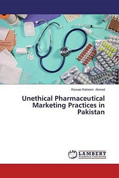 Unethical Pharmaceutical Marketing Practices in Pakistan