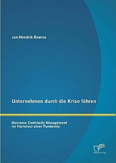 Unternehmen durch die Krise führen: Business Continuity Management im Härtetest einer Pandemie