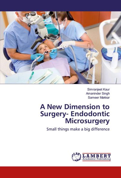 A New Dimension to Surgery- Endodontic Microsurgery