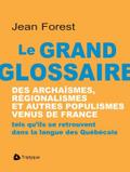 Le grand glossaire des archaismes, regionalismes et autres populismes venus de France