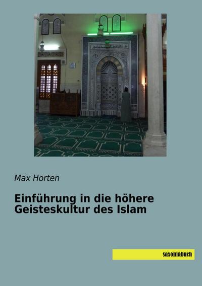 Einführung in die höhere Geisteskultur des Islam