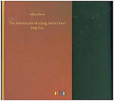 The Adventures of a Dog, and a Good Dog Too