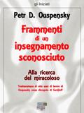 Frammenti di un insegnamento sconosciuto. Alla ricerca del miracoloso