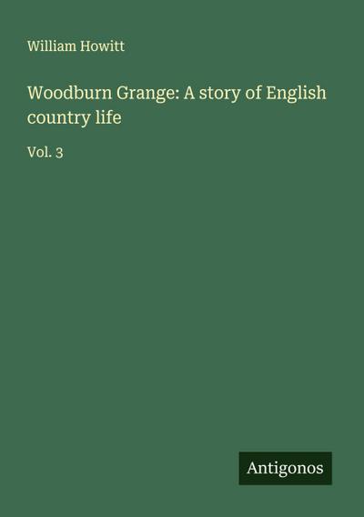 Woodburn Grange: A story of English country life