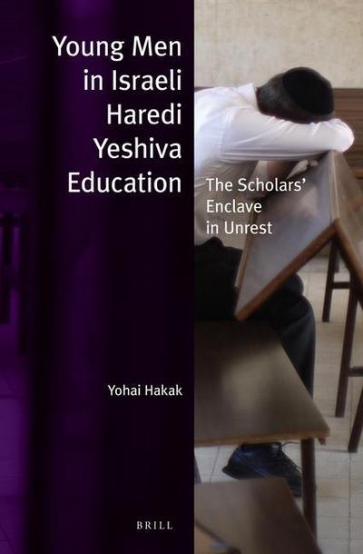Young Men in Israeli Haredi Yeshiva Education: The Scholars’ Enclave in Unrest