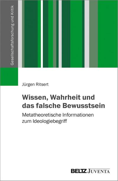 Wissen, Wahrheit und das falsche Bewusstsein