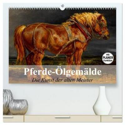 Pferde-Ölgemälde. Die Kunst der alten Meister (hochwertiger Premium Wandkalender 2026 DIN A2 quer), Kunstdruck in Hochglanz