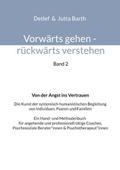 Vorwärts gehen rückwärts verstehen Von der Angst ins Vertrauen
