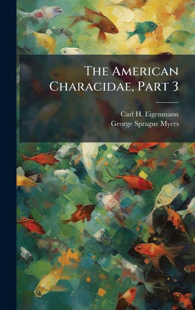 The American Characidae, Part 3
