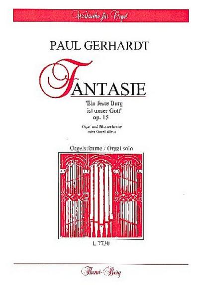 Fantasie über ’Ein feste Burg’ op.15für Orgel (Blasorchester ad lib)