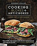 Cooking, Blokes and Artichokes: A Modern Man’s Kitchen Handb