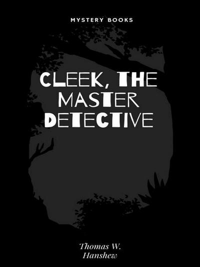 Cleek, the Master Detective