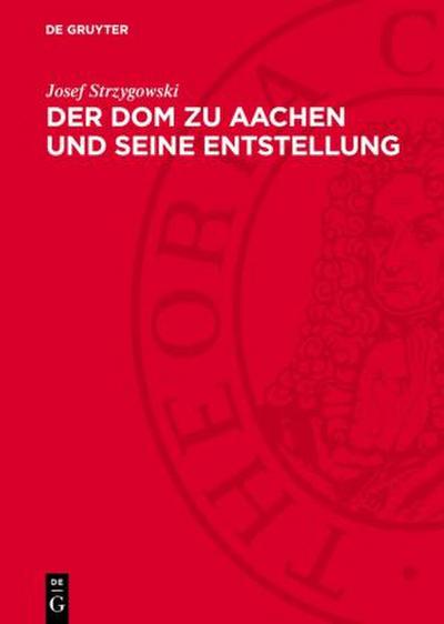 Der Dom zu Aachen und seine Entstellung