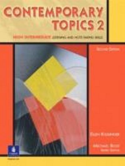 Contemporary Topics 2: High Intermediate Listening and Note-Taking Skills (Co...