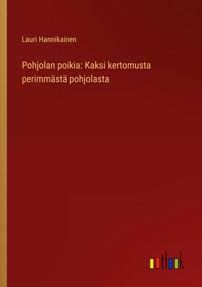 Pohjolan poikia: Kaksi kertomusta perimmästä pohjolasta