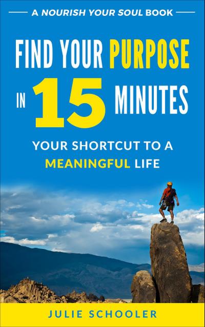 Find Your Purpose in 15 Minutes (Nourish Your Soul)