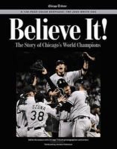 Believe It!: The Story of Chicago’s World Champions