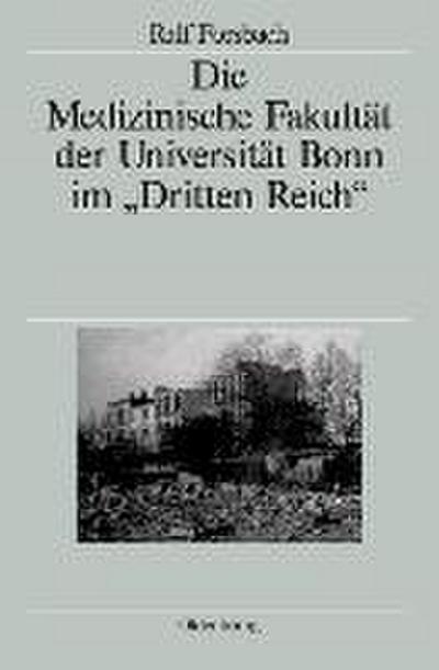 Die Medizinische Fakultät der Universität Bonn im "Dritten Reich"
