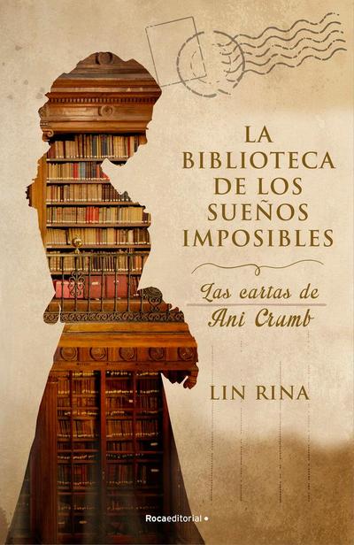 La Biblioteca de Los Sueños Imposibles/ The Library of Impossible Dreams: Las Cartas de Ani Crumb/ The Letters of Ani Crumb