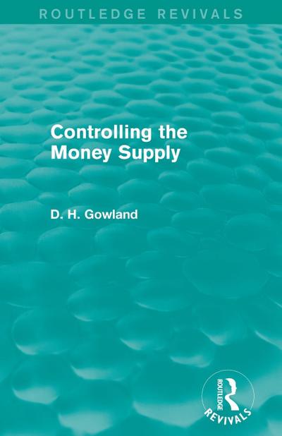 Controlling the Money Supply (Routledge Revivals)