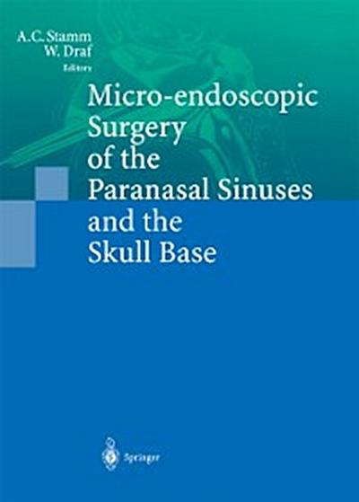 Micro-endoscopic Surgery of the Paranasal Sinuses and the Skull Base