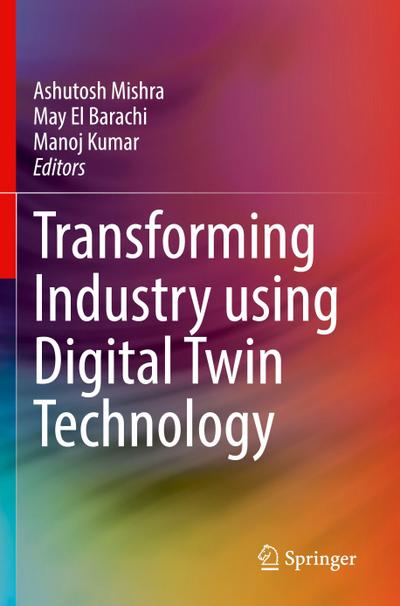Transforming Industry using Digital Twin Technology