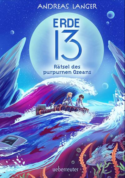 Erde 13 - Rätsel des purpurnen Ozeans (Erde 13, Bd. 2)