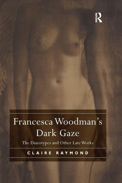 Francesca Woodman’s Dark Gaze