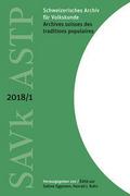 Schweizerisches Archiv für Volkskunde - Archives suisses des traditions populaires 2018/1